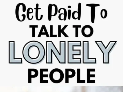 How to Get Paid to Talk to Lonely People